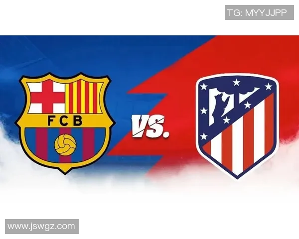 马竞与巴萨精彩对决回顾及比赛下载资源分享